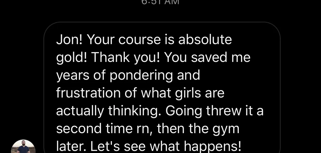 Instagram message to Jon: 'Your course is absolute gold!' The sender says it saved him years of frustration over what women are actually thinking.