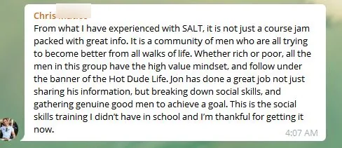 Telegram message from Chris M.: SALT is a community of men from all walks of life, and Jon breaks down social skills; it's the training he didn't get in school.
